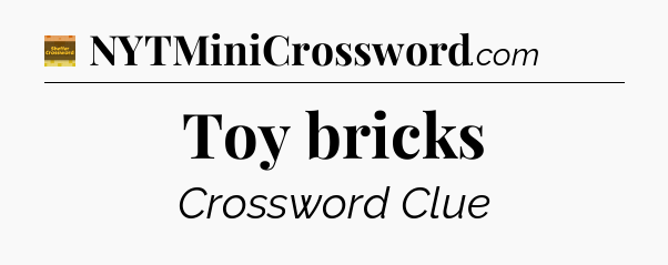 Toy bricks crossword clue Eugene Sheffer