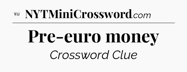 Pre-euro money - WSJ Crossword