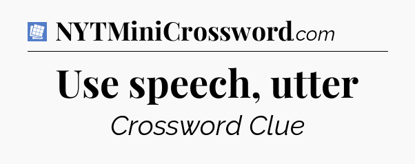 Use speech, utter Puzzle Page Crossword Clue