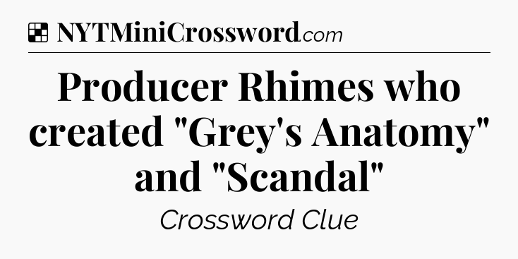 Solution: Producer Rhimes who created 