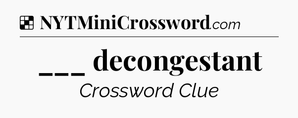 Solution: ___ decongestant - NYT Crossword