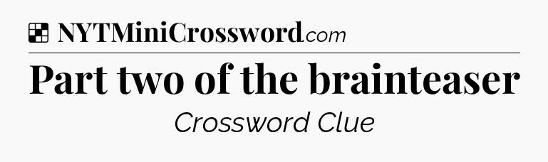 Solution: Part two of the brainteaser - NYT Crossword