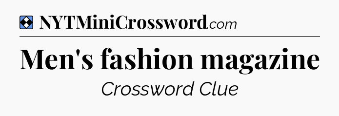 Solution: Men's fashion magazine - NYT Mini Crossword