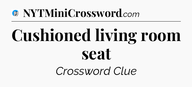 Cushioned living room seat Crossword Clue