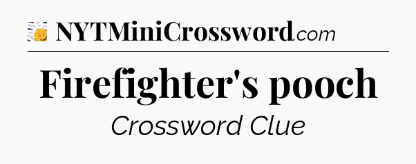 Firefighter's pooch - 7 Little Words