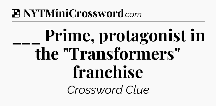 Solution: ___ Prime, protagonist in the 