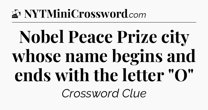 Nobel Peace Prize city whose name begins and ends with the letter 