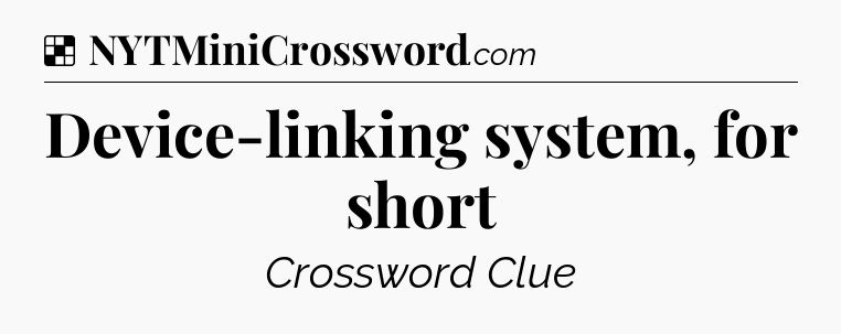 Solution: Device-linking system, for short - NYT Crossword