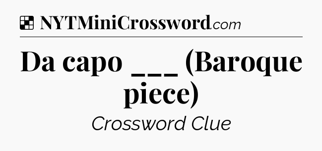 Solution: Da capo ___ (Baroque piece) - NYT Crossword