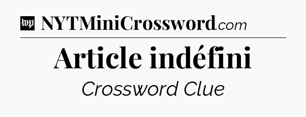 Article indéfini Crossword Clue