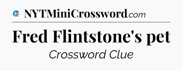 Fred Flintstone's pet Crossword Clue