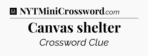 Canvas shelter - LA Times Crossword