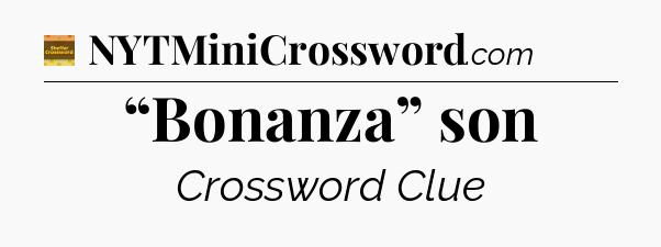 “Bonanza” son - Eugene Sheffer Crossword