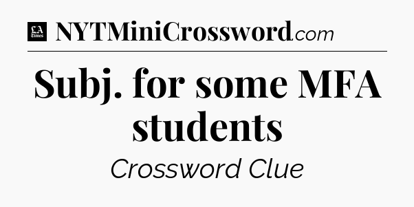 Subj. for some MFA students - LA Times Crossword