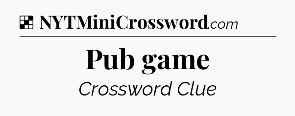 Solution: Pub game - NYT Crossword