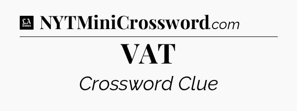 VAT - LA Times Crossword