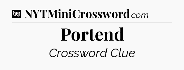 Portend Crossword Clue