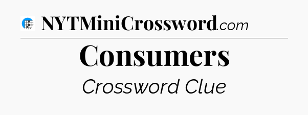 Consumers Crossword Clue