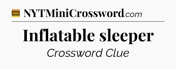 Inflatable sleeper - Eugene Sheffer Crossword