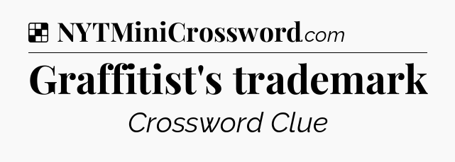 Solution: Graffitist's trademark - NYT Crossword