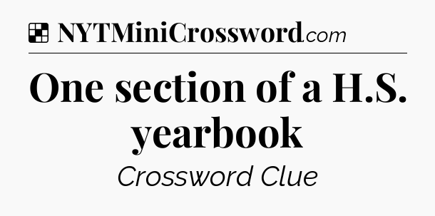 Solution: One section of a H.S. yearbook - NYT Crossword