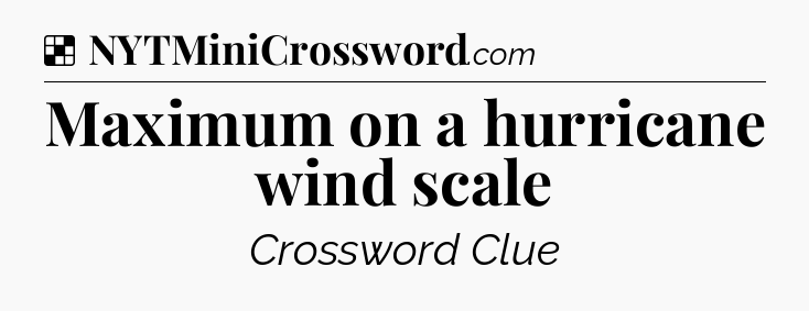 Solution: Maximum on a hurricane wind scale - NYT Crossword