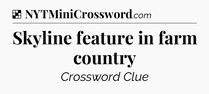 Solution: Skyline feature in farm country - NYT Crossword