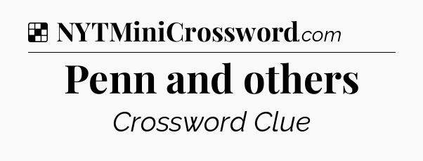 Solution: Penn and others - NYT Crossword