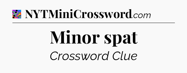 Minor spat Crossword Clue