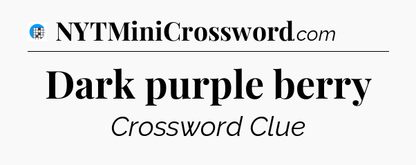 Dark purple berry Crossword Clue