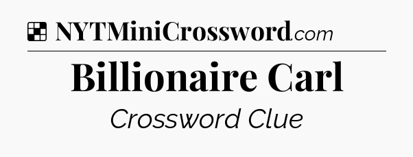Solution: Billionaire Carl - NYT Crossword