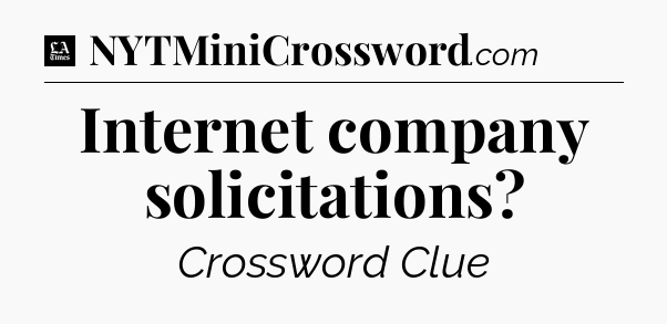 Internet company solicitations - LA Times Crossword