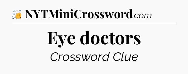 Eye doctors - 7 Little Words