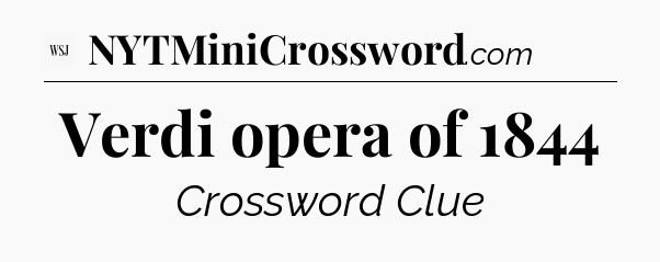 Verdi opera of 1844 - WSJ Crossword