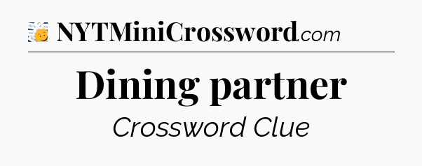 Dining partner - 7 Little Words