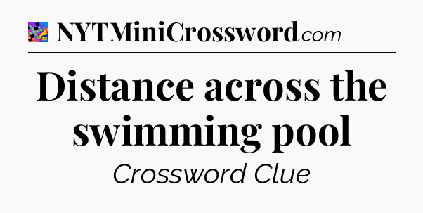 Distance across the swimming pool Crossword Clue