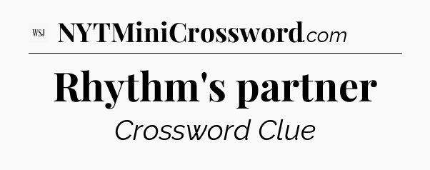 Rhythm's partner - WSJ Crossword