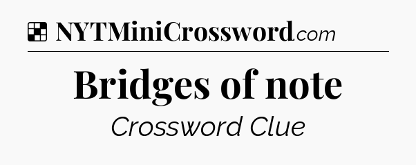Solution: Bridges of note - NYT Crossword