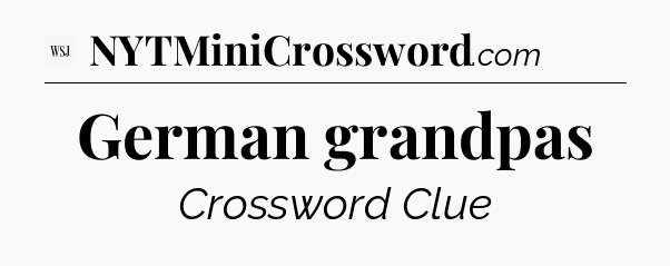 German grandpas - WSJ Crossword