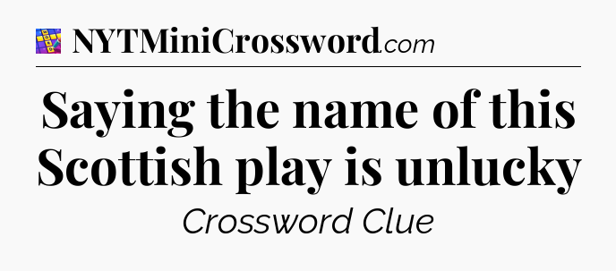 Saying the name of this Scottish play is unlucky Codycross