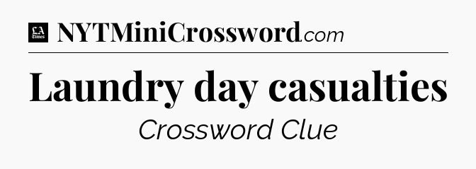 Laundry day casualties - LA Times Crossword