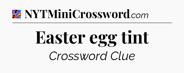 Easter egg tint Crossword Clue