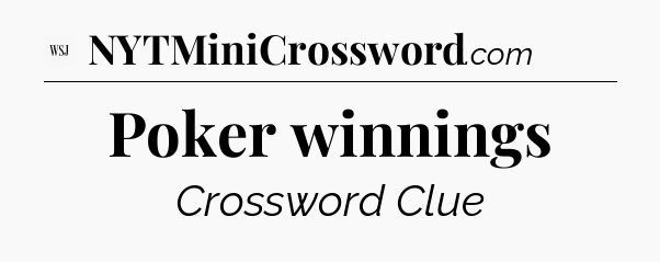 Poker winnings - WSJ Crossword