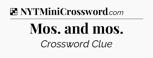 Solution: Mos. and mos - NYT Crossword