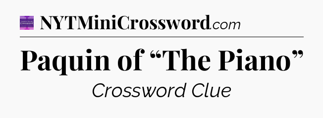 Paquin of “The Piano” - Thomas Joseph Crossword