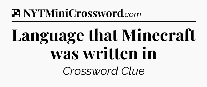Solution: Language that Minecraft was written in - NYT Crossword