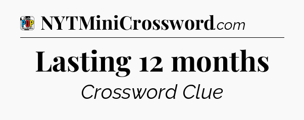 Lasting 12 months Crossword Clue
