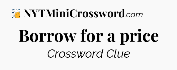 Borrow for a price - 7 Little Words