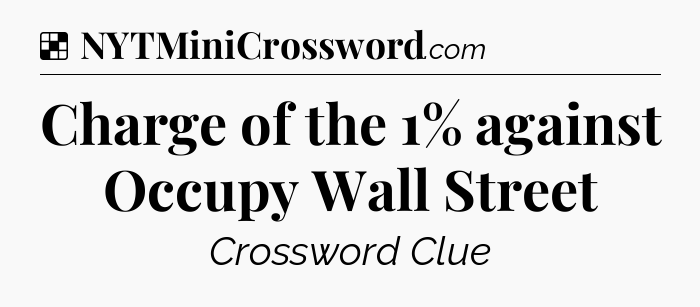 Solution: Charge of the 1% against Occupy Wall Street - NYT Crossword