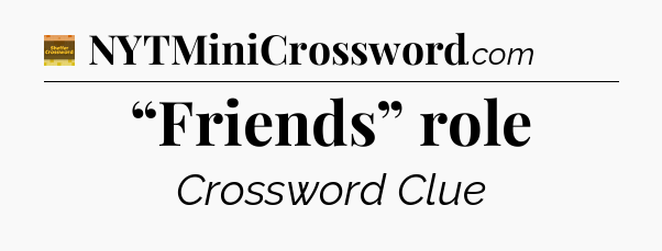 “Friends” role - Eugene Sheffer Crossword